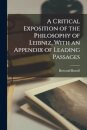 A Critical Exposition of the Philosophy of Leibniz, With an Appendix of Leading Passages