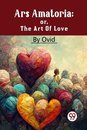 Ars Amatoria; or, the Art of Love