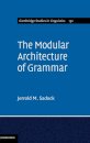 The Modular Architecture of Grammar