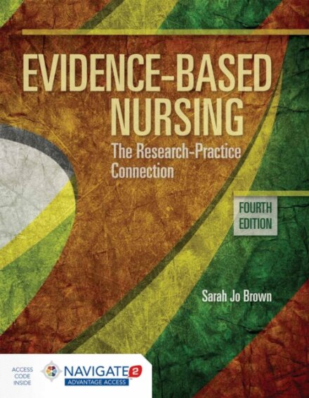 Evidence-Based Nursing: the Research Practice Connection