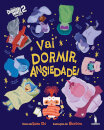 Vai Dormir, Ansiedade!