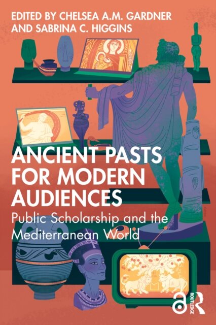 Ancient Pasts for Modern Audiences