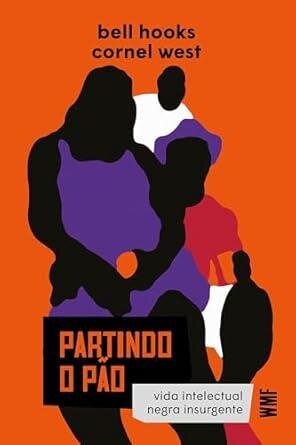 Partindo o pão: vida intelectual negra insurgente