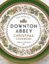 The Official Downton Abbey Christmas Cookbook