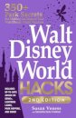 Walt Disney World Hacks, 2nd Edition