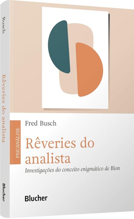 Rêveries Do Analista: Investigações Conceito Enigmático Bion