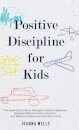 Positive Discipline for Kids