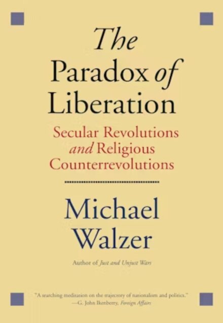 The Paradox of Liberation: Secular Revolutions and Religious Counterrevolutions