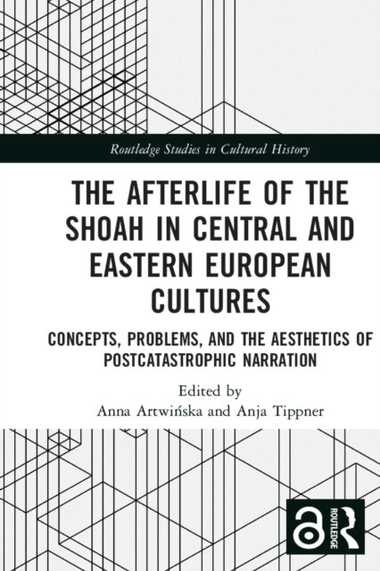 The Afterlife of the Shoah in Central and Eastern European Cultures