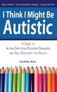 I Think I Might Be Autistic