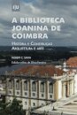 A Biblioteca Joanina de Coimbra. História e construção, arquitetura e arte