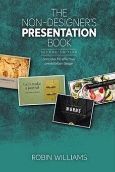 The Non-Designer's Presentation Book: Principles for effective presentation design