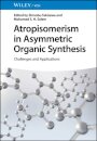 Atropisomerism in Asymmetric Organic Synthesis