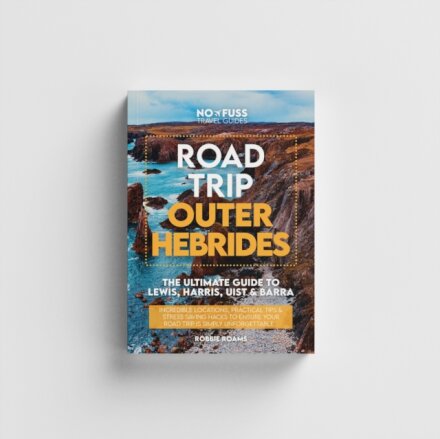 Road Trip Outer Hebrides – The Ultimate Guide To Lewis Harris Uist & Barra
