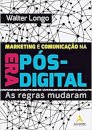 Marketing E Comunicação Na Era Pós-Digital