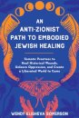 Anti-Zionist Path to Embodied Jewish Healing, An