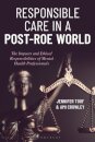 Responsible Care in a Post-Roe World
