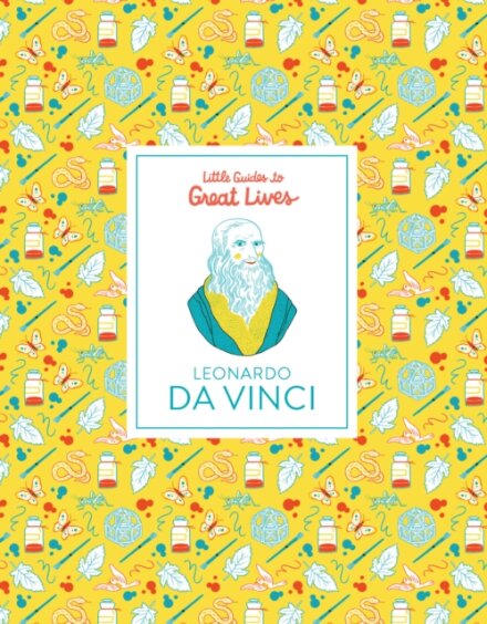 Leonardo Da Vinci: Little Guides To Great Lifes