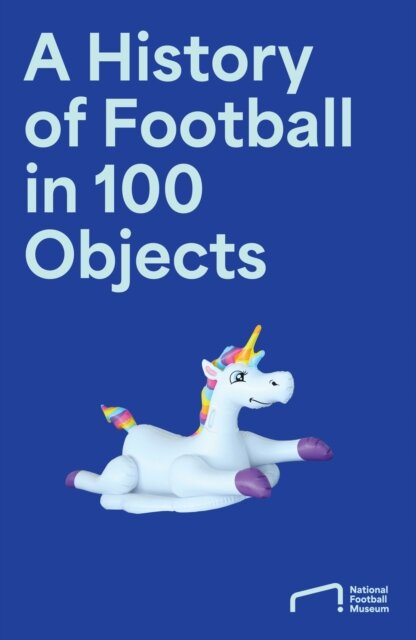The Story of Football in 100 Objects