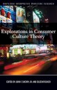 Explorations in Consumer Culture Theory