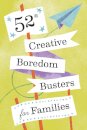52 Creative Boredom Busters for Families