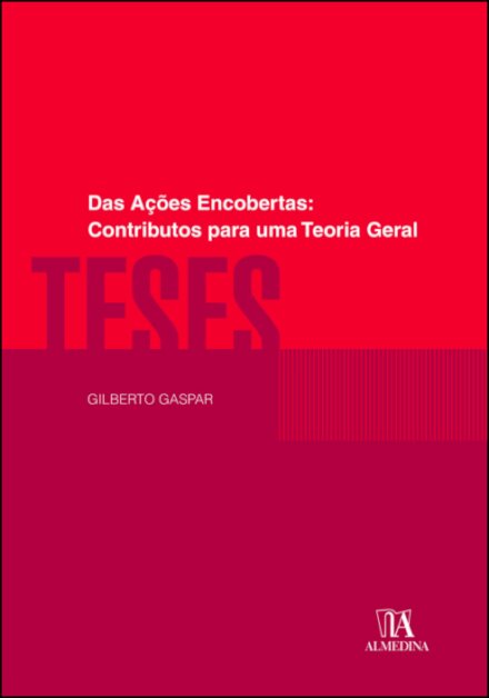 Das Ações Encobertas: Contributos Para Uma Teoria Geral