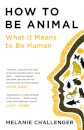 How to Be Animal