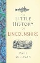 The Little History of Lincolnshire
