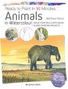 Ready to Paint in 30 Minutes: Animals in Watercolour