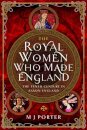 The Royal Women Who Made England