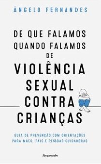 De que Falamos Quando Falamos de Violência Sexual Contra Crianças