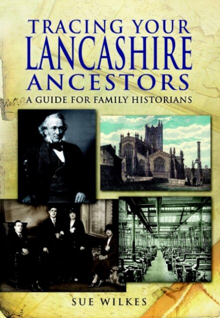 Tracing Your Lancashire Ancestors: A Guide for Family Historians