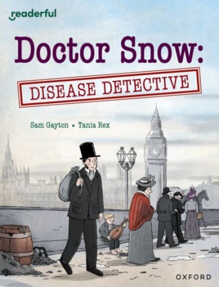 Readerful Independent Library: Oxford Reading Level 18: Doctor Snow: Disease Detective