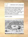 A Short View of the Profaneness and Immorality of the English Stage, &C. with the Several Defences of the Same. in Answer to Mr. Congreve, Dr. Drake, &C. by Jeremy Collier, A.M. [The Fifth Edition Corrected].