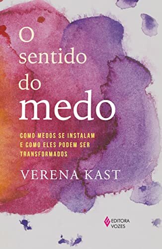 O Sentido Do Medo: Como Medos Se Instalam E Como Podem Ser