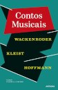 Contos Musicais: Wackenroder, Kleist, Hoffmann