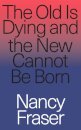 The Old Is Dying and the New Cannot Be Born