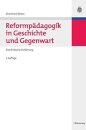 Reformpadagogik in Geschichte Und Gegenwart