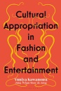 Cultural Appropriation in Fashion and Entertainment