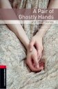 Oxford Bookworms Library: Level 3: A Pair of Ghostly Hands and Other Stories