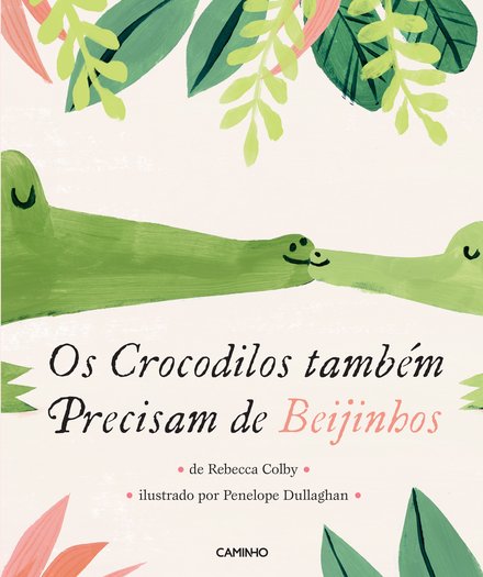 Os Crocodilos também Precisam de Beijinhos