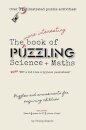 The More Interesting Book of Puzzling Science + Maths