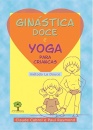 Ginástica Doce E Yoga Para Crianças: Método La Douce