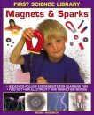 First Science Library: Magnets & Sparks