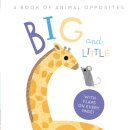 Big and Little : A Book of Animal Opposites