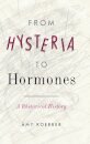 From Hysteria to Hormones