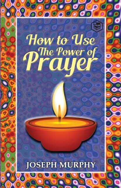 How to Use the Power of Prayer