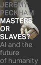 Masters or Slaves?