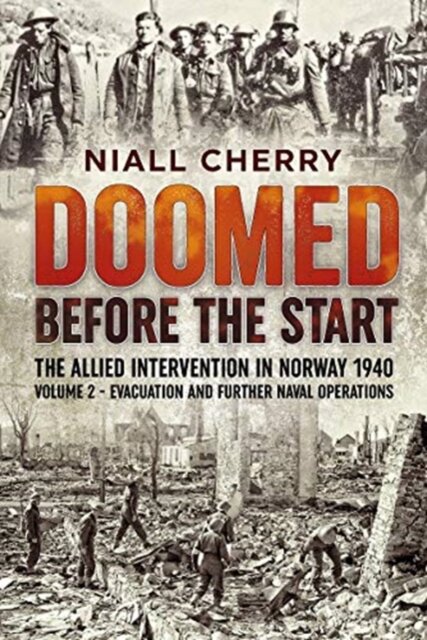 Doomed Before The Start - The Allied Intervention in Norway 1940