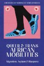 Queer and Trans African Mobilities